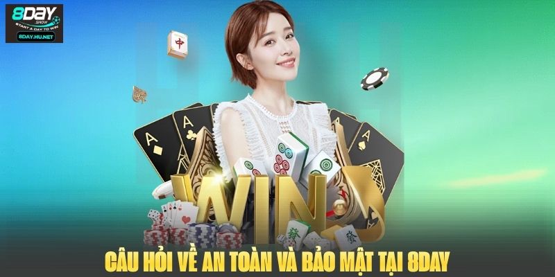 Câu hỏi về an toàn và bảo mật tại 8DAY